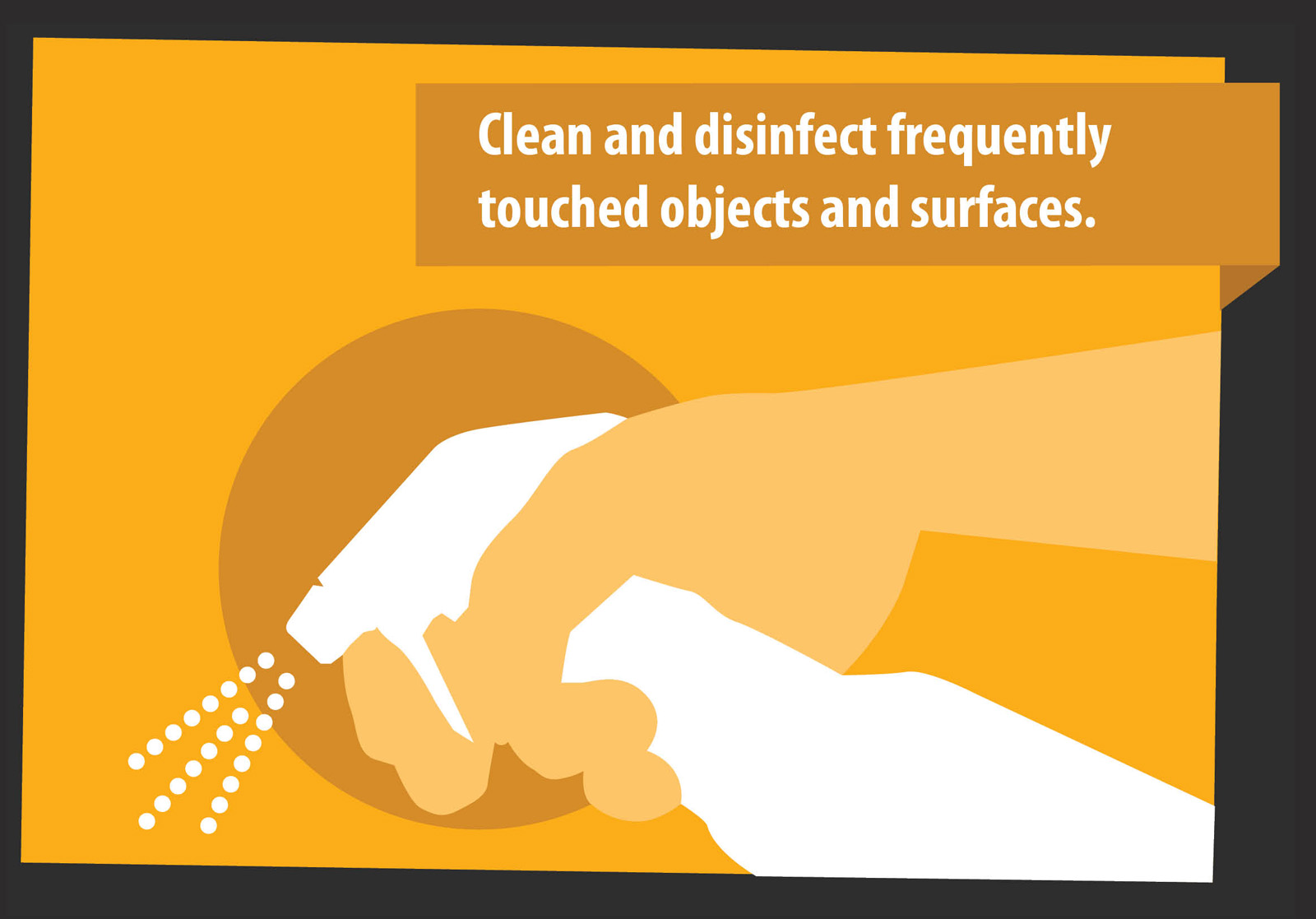 Disinfect frequently touched surfaces.